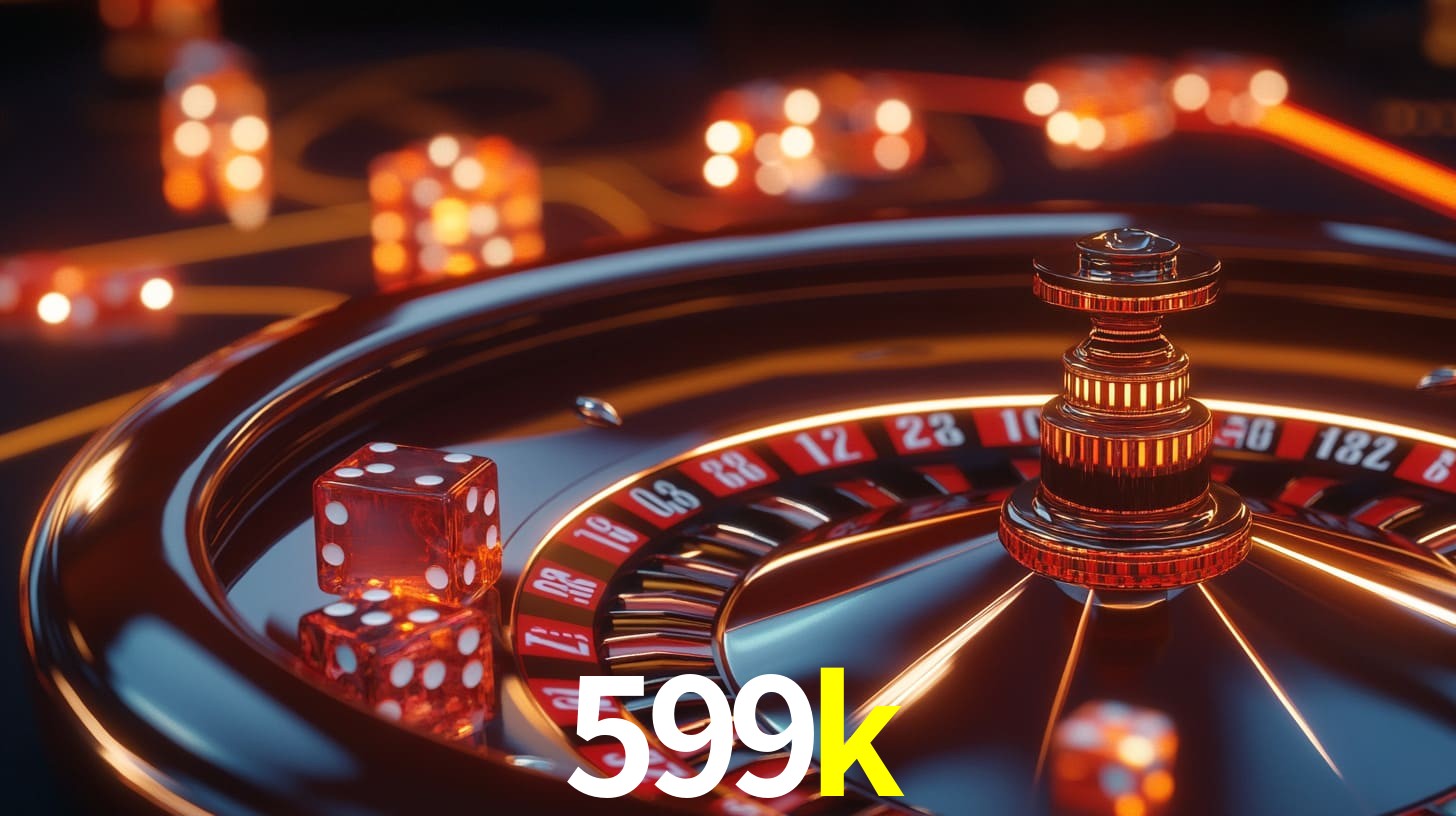 599k: A Experiência de Casino com Jogos de Mesa ao Vivo